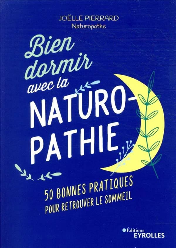 Bien dormir avec la naturopathie : 50 bonnes pratiques pour retrouver le sommeil