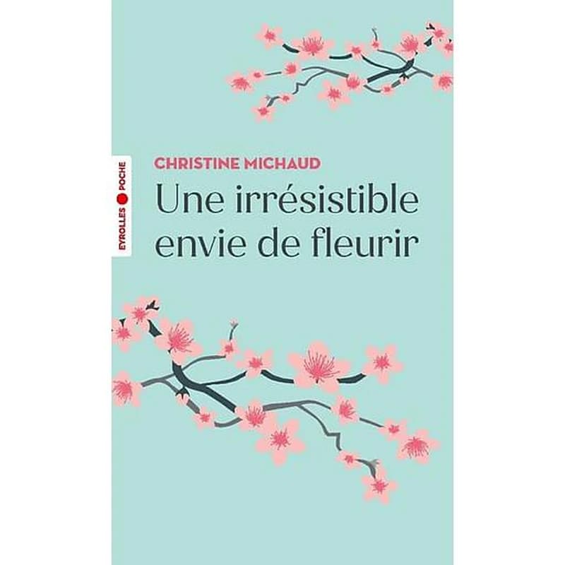 Une irrésistible envie de fleurir : roman