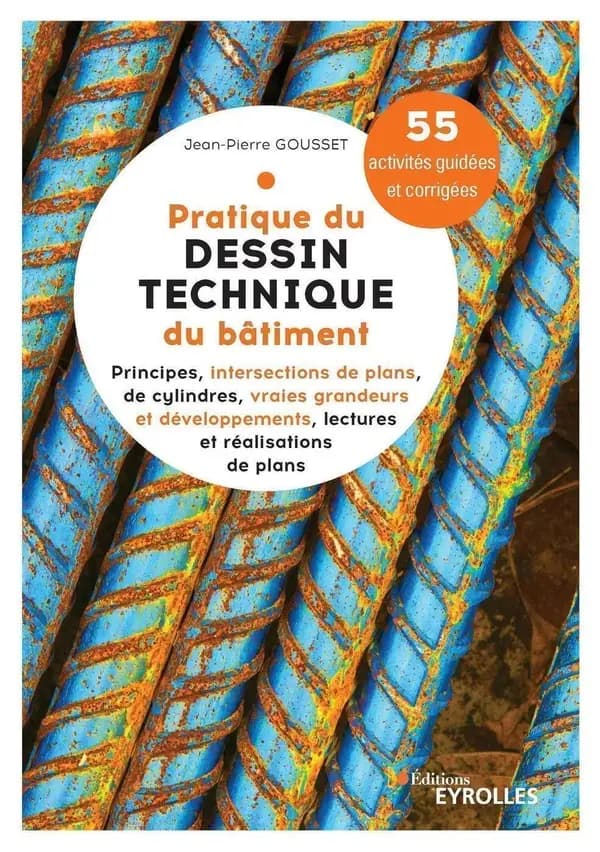 Pratique du dessin technique du bâtiment : 55 activités guidées & corrigées