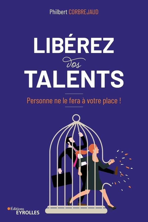 Libérez vos talents : personne ne le fera à votre place !