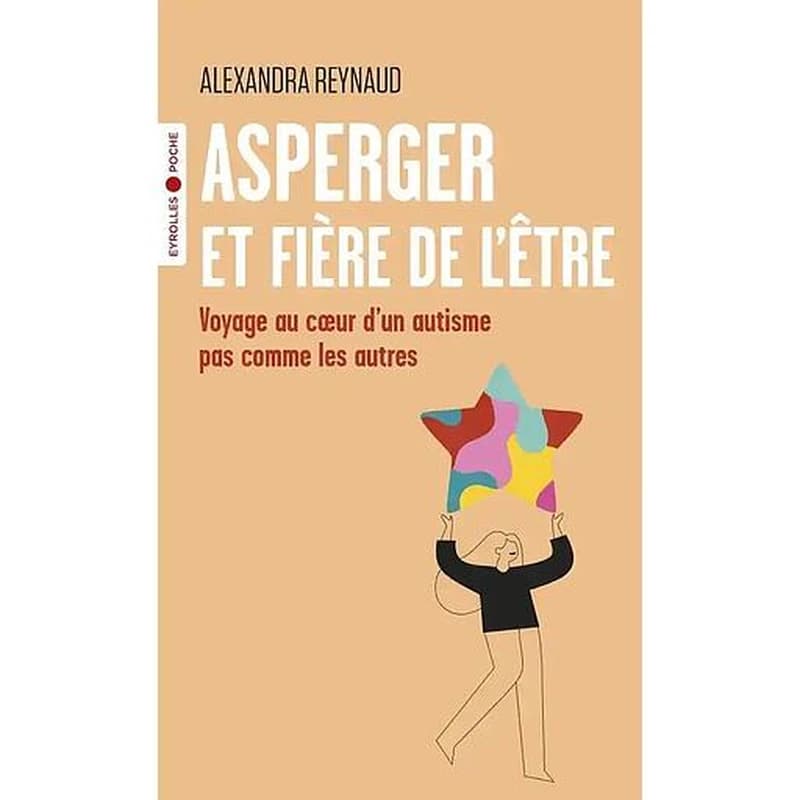 Asperger et fière de l'être : voyage au coeur d'un autisme pas comme les autres