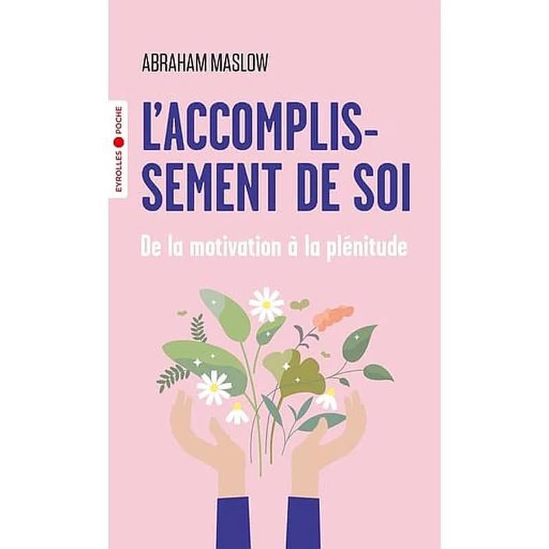 L'accomplissement de soi : de la motivation à la plénitude
