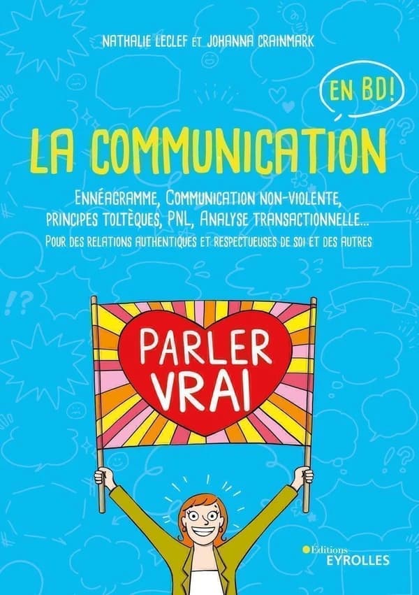 La communication en BD : ennéagramme, communication non-violente, principes toltèques, PNL, analyse transactionnelle
