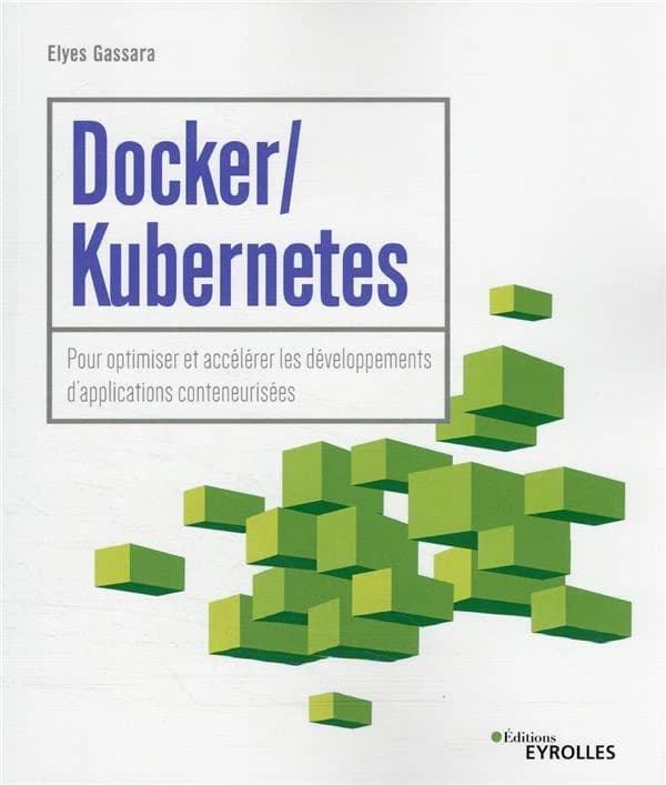 Docker-Kubernetes : pour optimiser et accélérer les développements d'applications conteneurisées