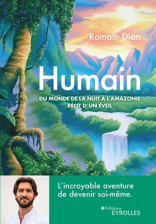 Humain : du monde de la nuit à l'Amazonie : récit d'un éveil