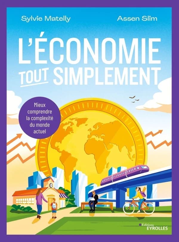 L'économie, tout simplement : mieux comprendre la complexité du monde actuel