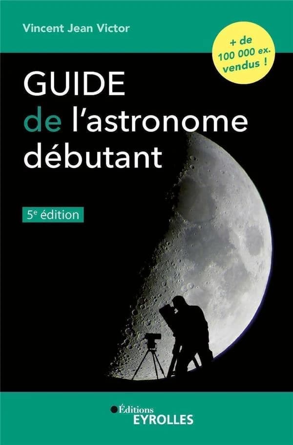 Guide de l'astronome débutant (5e éd.) Vincent Jean Victor