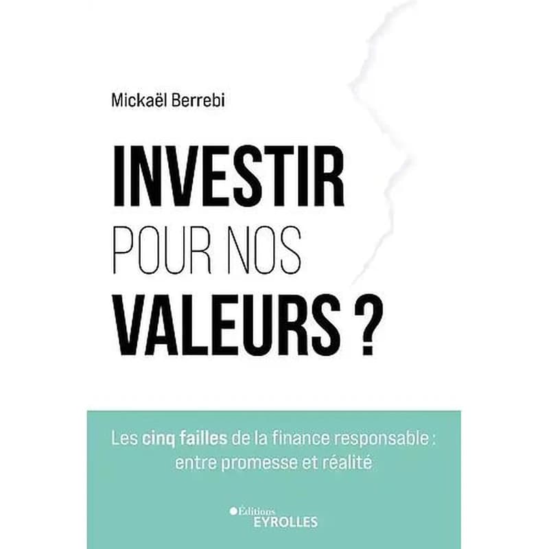 Investir pour nos valeurs ? : les cinq failles de la finance responsable, entre promesse et réalité