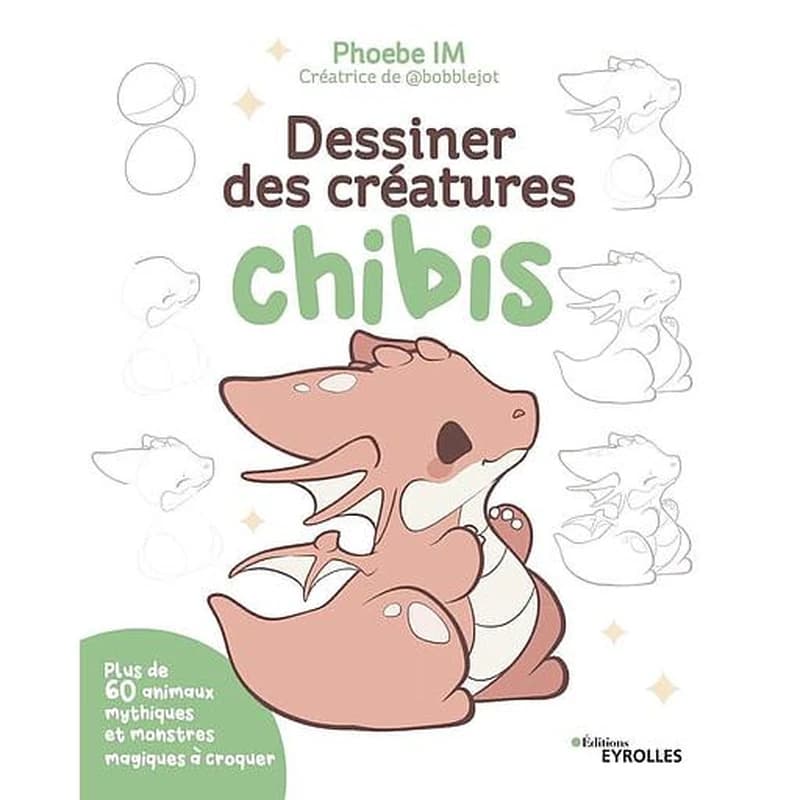 Dessiner des créatures chibis : plus de 60 animaux mythiques et monstres magiques à croquer