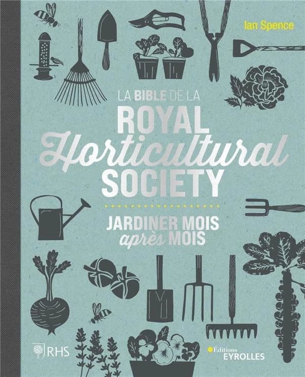 La bible de la Royal horticultural society : jardiner mois après mois ([Nouvelle éd.]) Ian Spence ; [adapté de l'anglais par Catherine Bricout et Catherine Pierre] ; [publié par la] RHS