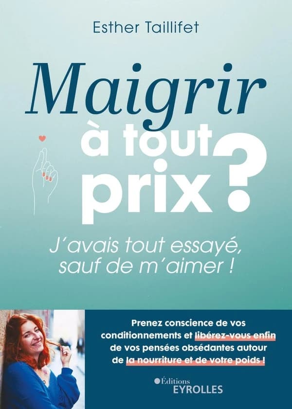 Maigrir à tout prix ? : j'avais tout essayé, sauf de m'aimer !