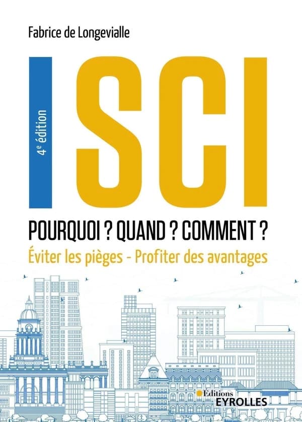 SCI : pourquoi ? quand ? comment ? : éviter les pièges, profiter des avantages (4e éd.) Fabrice de Longevialle