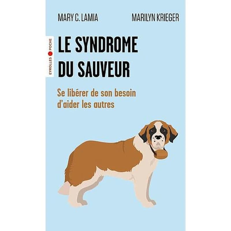 Le syndrome du sauveur : se libérer de son besoin d'aider les autres