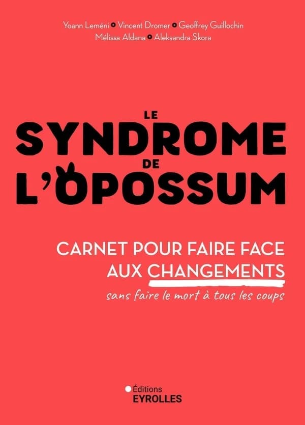 Le syndrome de l'opossum : carnet pour faire face aux changements, sans faire le mort à tous les coups