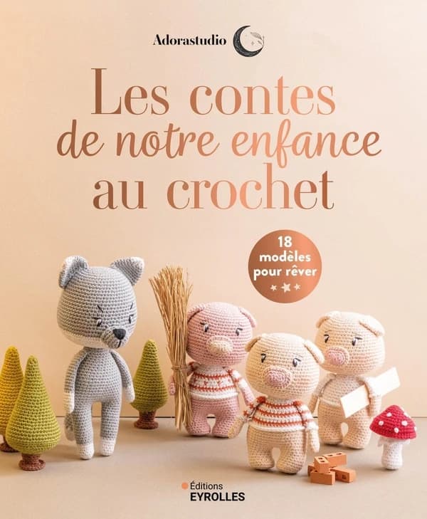 Les contes de notre enfance au crochet : 18 modèles pour rêver