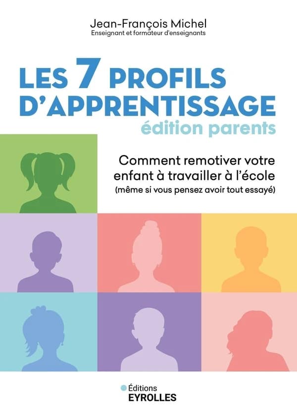 Les 7 profils d'apprentissage : édition parents : comment remotiver votre enfant à travailler à l'école, même si vous pensez avoir tout essayé