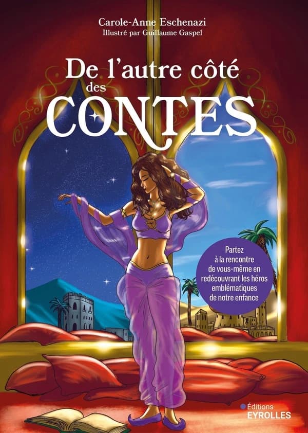 De l'autre côté des contes : partez à la rencontre de vous-même en redécouvrant les héros emblématiques de notre enfance