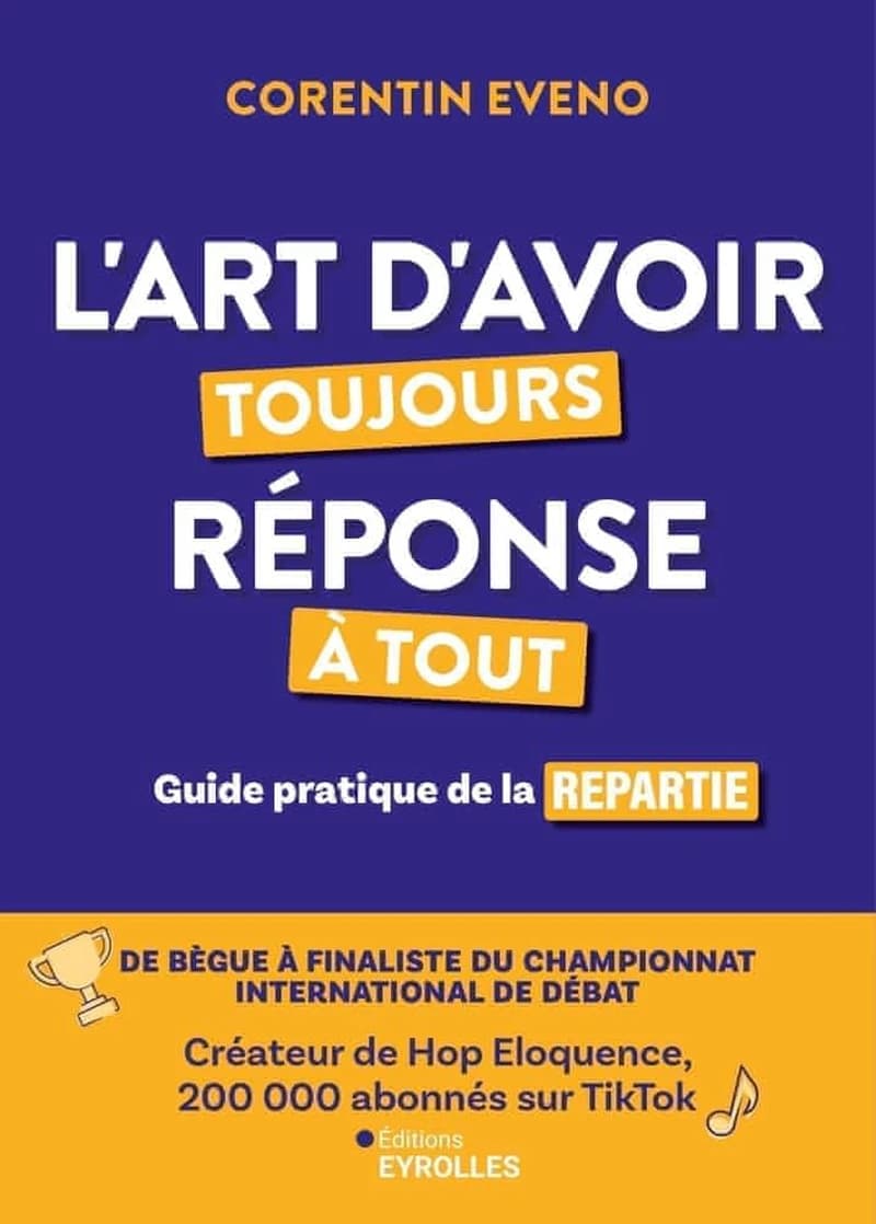 L'art d'avoir toujours réponse à tout : guide pratique de la répartie