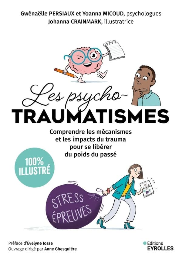 Les psycho-traumatismes : comprendre les mécanismes et les impacts du trauma pour se libérer du poids du passé