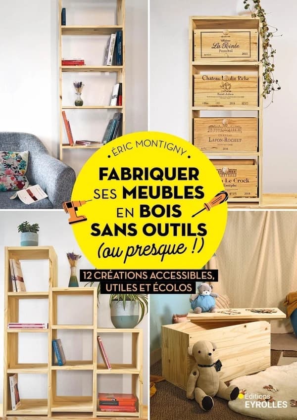 Fabriquer ses meubles en bois sans outils (ou presque !) : 12 créations accesibles, utiles et écolos