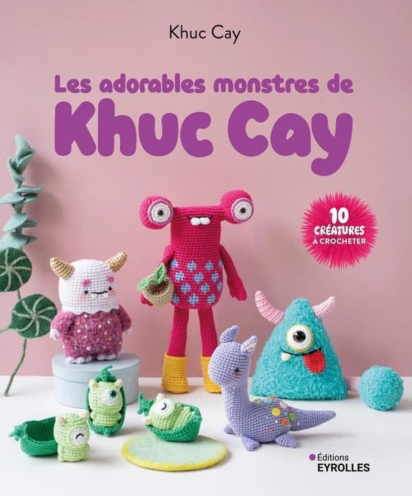 Les adorables monstres de Khuc Cay : 10 créatures à crocheter