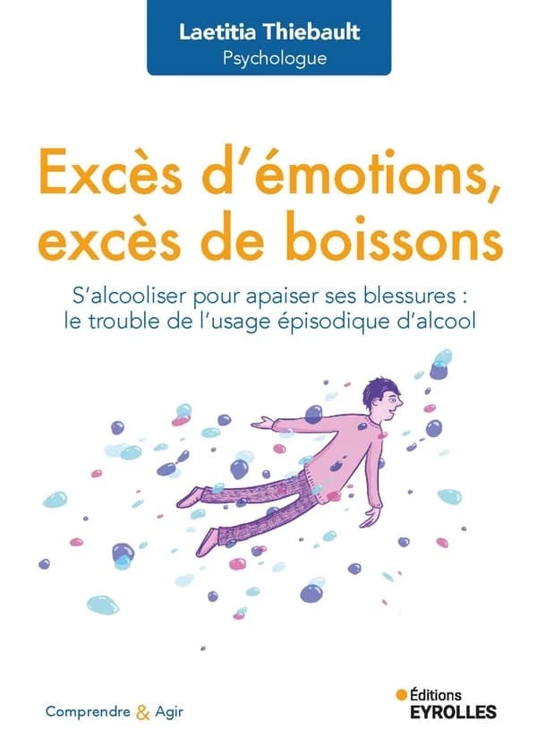 Excès d'émotions, excès de boissons : s'alcooliser pour apaiser ses blessures, le trouble de l'usage épisodique d'alcool