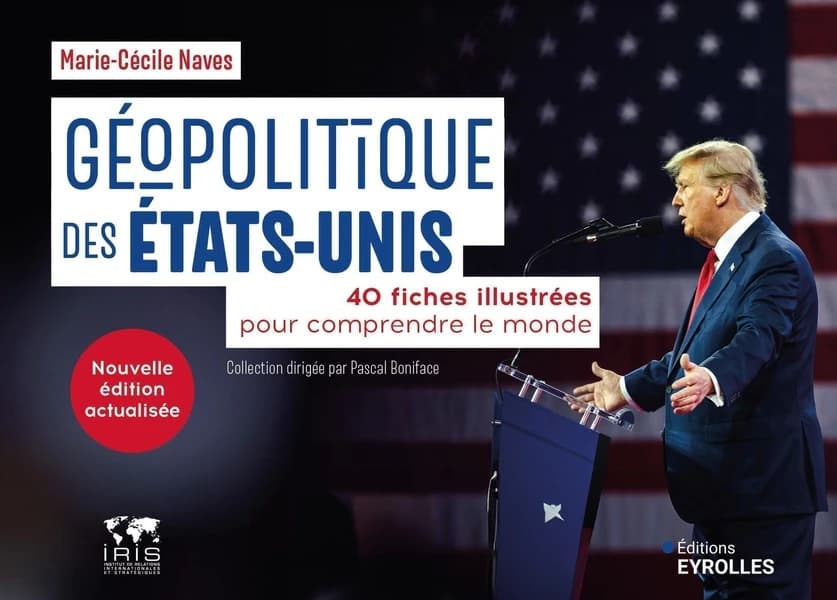 Géopolitique des États-Unis : 40 fiches illustrées pour comprendre le monde (2e éd. actualisée) Marie-Cécile Naves