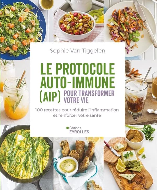 Le protocole auto-immune : pour transformer votre vie : 100 recettes pour réduire l'inflammation et renforcer votre santé