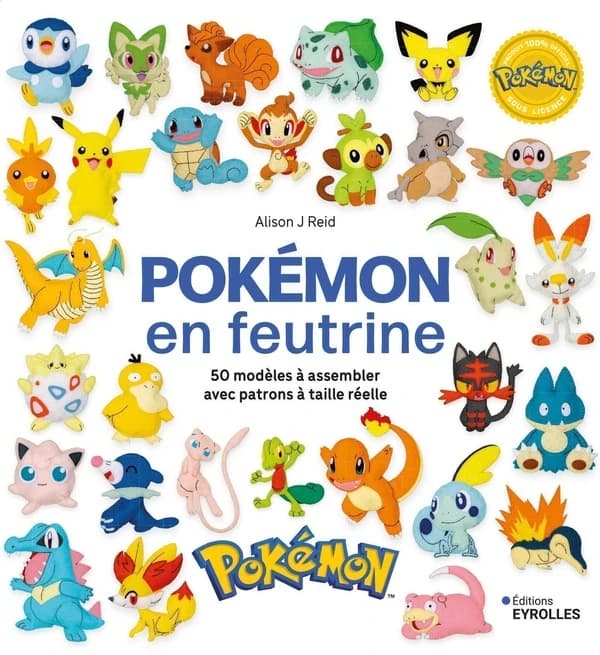 Pokémon en feutrine : 50 modèles à assembler avec patrons à taille réelle