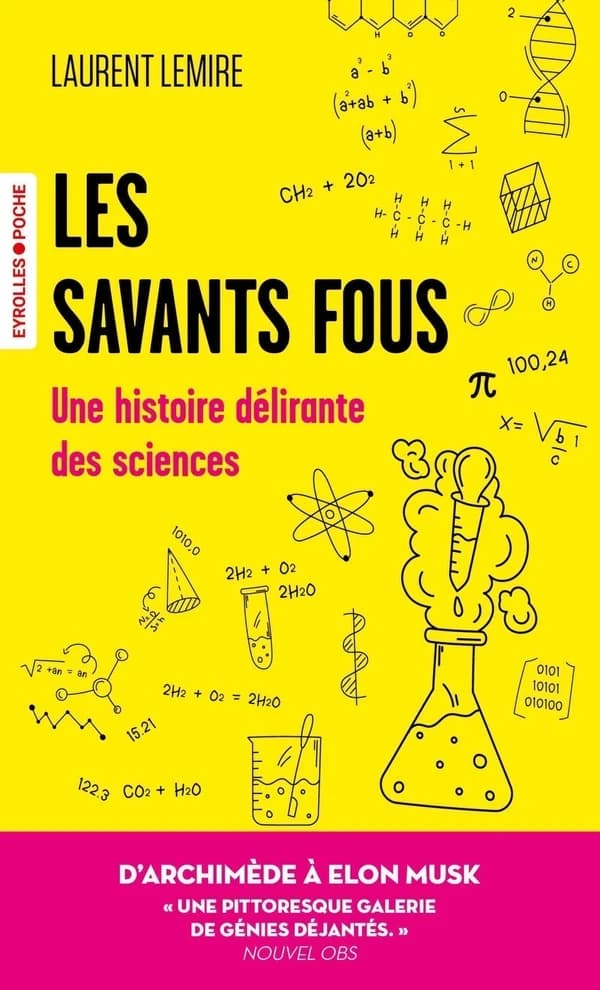 Les Savants fous : Histoire délirante des sciences