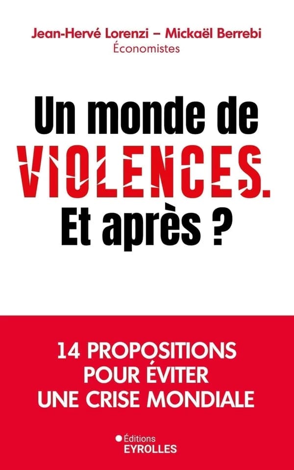 Un monde de violences, et après ? : 14 propositions pour éviter une crise mondiale (3e éd.) Jean-Hervé Lorenzi, Mickaël Berrebi,...