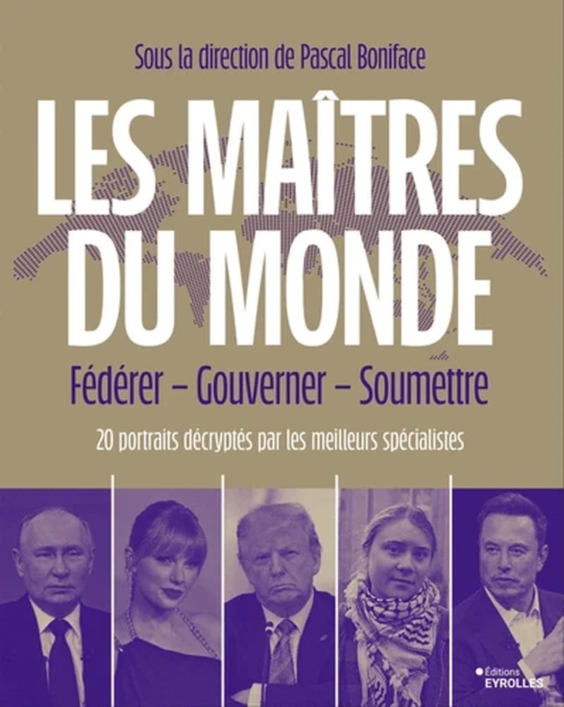 Les maîtres du monde : fédérer, gouverner, soumettre : [20 portraits décryptés par les meilleurs spécialistes]