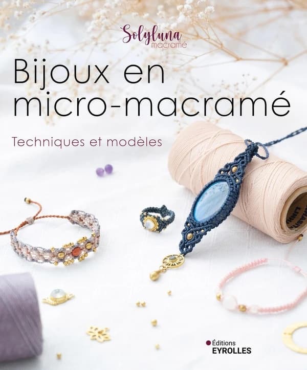 Bijoux en micro-macramé : Techniques et modéales