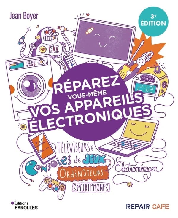 Réparez vous-même vos appareils électroniques (3e éd.) Jean Boyer
