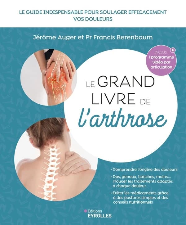 Le grand livre de l'arthrose (Nouvelle éd. revue et enrichie) Professeur Francis Berenbaum, Jérôme Auger