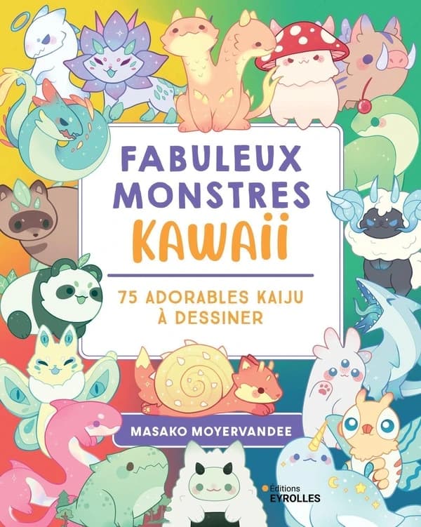 Fabuleux monstres kawaii : 75 adorables kaiju à dessiner