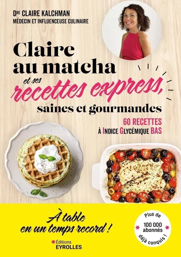 Claire au matcha et ses recettes express, saines et gourmandes : 60 recettes à indice glycémiques bas