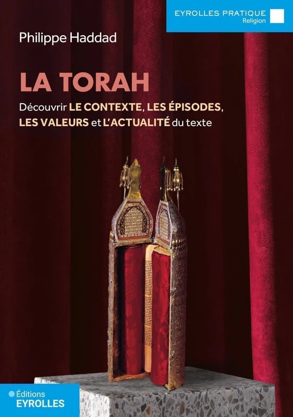 La Torah : Découvrir le contexte, les épisodes, les valeurs et l'actualité du texte