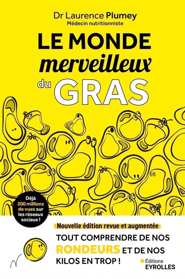 Le monde merveilleux du gras : Tout comprendre de nos rondeurs et de nos kilos en trop !