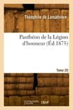 Pantheon de la legion d'honneur. tome 20