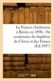 La France chrétienne à Reims en 1896