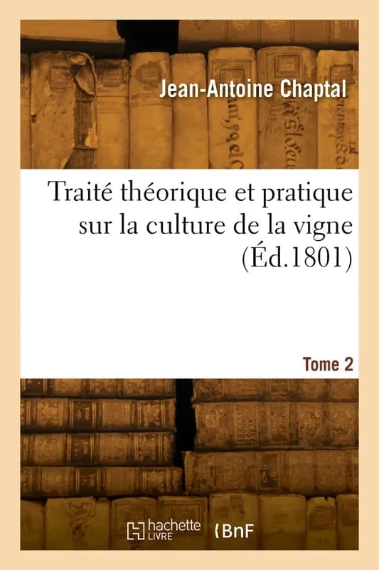 Traité théorique et pratique sur la culture de la vigne. Tome 2