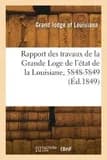 Rapport Des Travaux de la Grande Loge de l'État de la Louisiane, 5848-5849