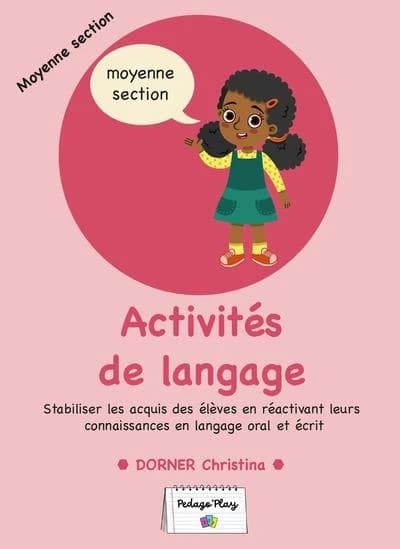 Activités de langage : Stabiliser les acquis des élèves en réactivant leurs connaissances en langage oral et écrit ; MS