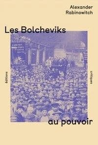 Les Bolcheviks au pouvoir : la première année du régime des Soviets à Petrograd