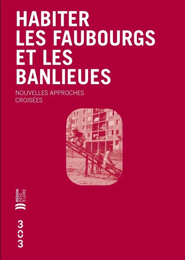 Habiter les faubourgs et les banlieues : Nouvelles approches croisées