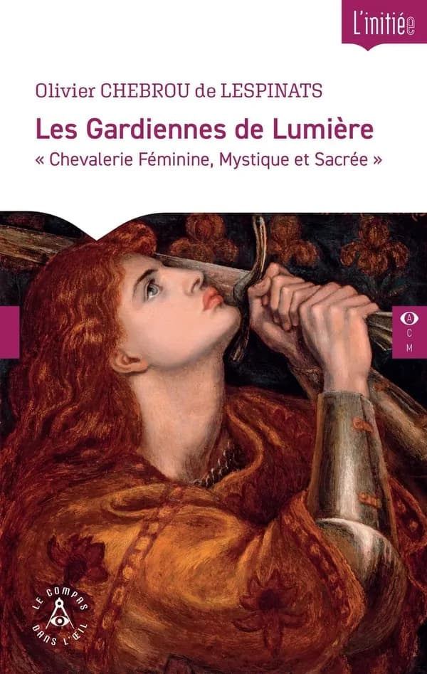 Les Gardiennes de Lumière : Chevalerie Féminine, Mystique et Sacrée