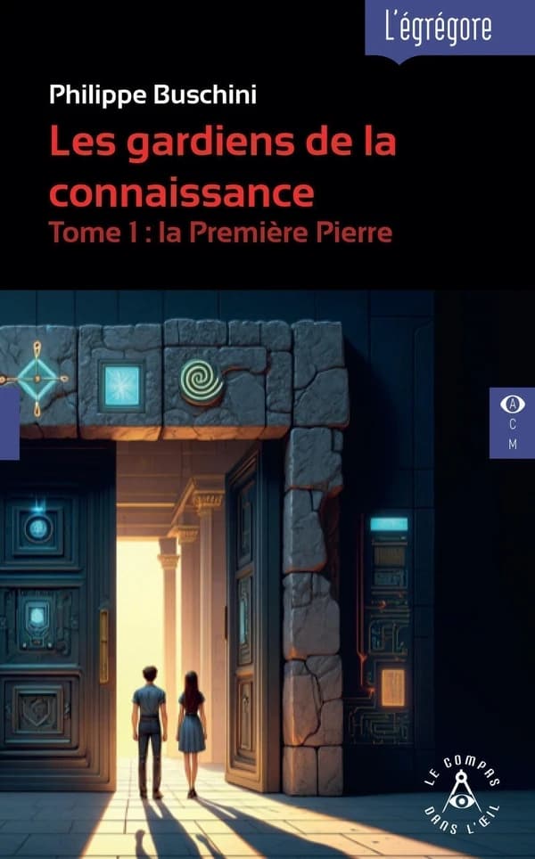 Les gardiens de la connaissance. Tome 1, la Première Pierre