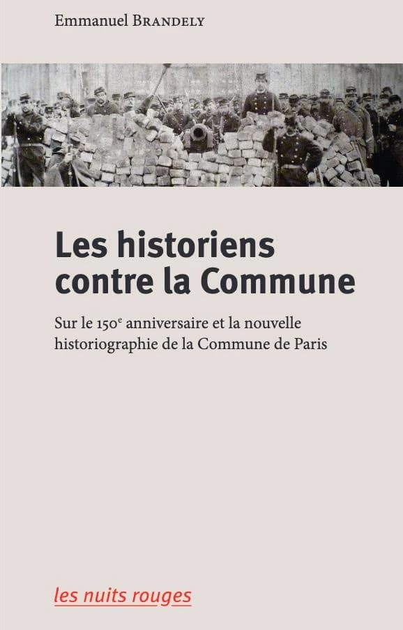 Les historiens contre la Commune : Sur le 150e anniversaire et la nouvelle historiographie de la Commune de Paris