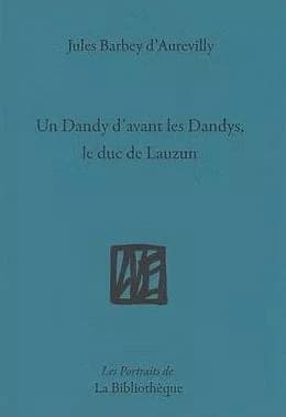 Un Dandy d'avant les Dandys, le duc de Lauzun